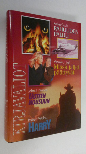 Kirjavaliot : Cook, Robin : Pahuuden paluu ; Egli, Werner J. : Missä jäljet päättyvät ; Nance, John J. : Uuteen nousuun ; Wales, Robert : Harry