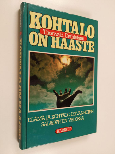 Thorwald Dethlefsen : Kohtalo on haaste : elämä ja kohtalo ikivanhojen salaoppien valossa