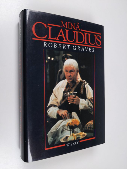 Robert Graves : Minä, Claudius : Rooman keisarin Tiberius Claudiuksen, joka syntyi vuonna 10 eKr, murhattiin ja julistettiin jumalaksi AD 54, oman ...