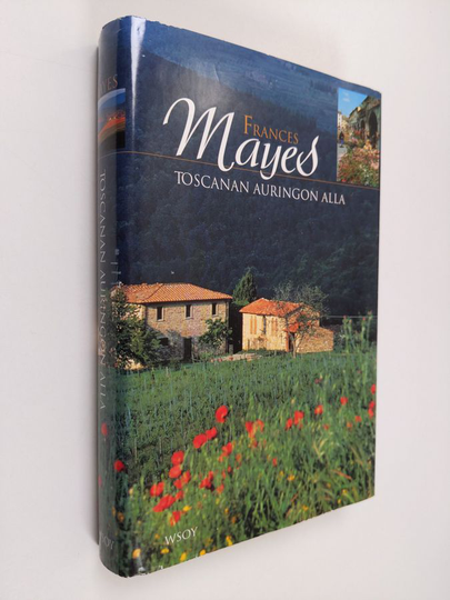 Frances Mayes : Toscanan auringon alla