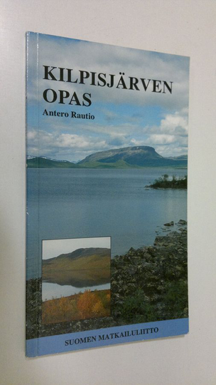 Antero Rautio : Kilpisjärven opas