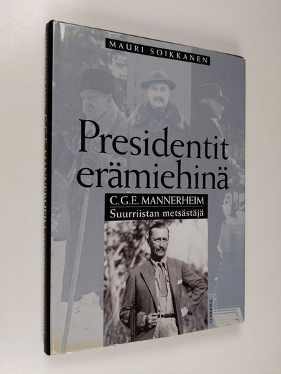 Mauri Soikkanen : C. G. E. Mannerheim : suurriistan metsästäjä