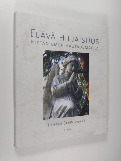 Juhani Seppovaara : Elävä hiljaisuus Hietaniemen hautausmailla