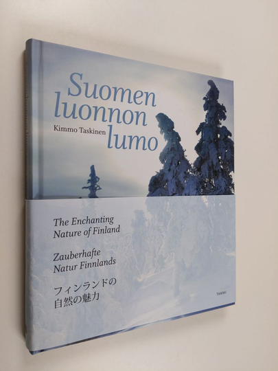Kimmo Taskinen : Suomen luonnon lumo = The enchanting nature of Finland = Zauberhafte Natur Finnlands