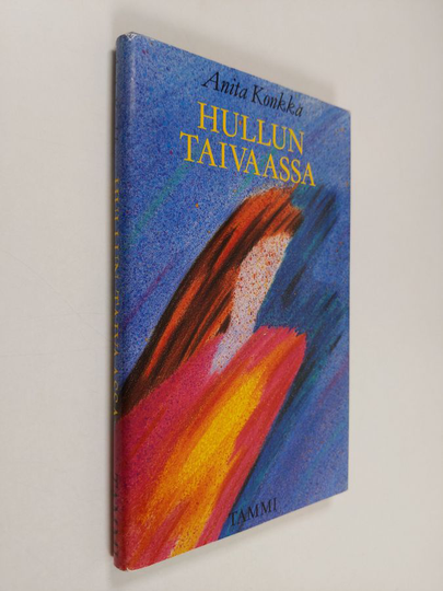 Anita Konkka : Hullun taivaassa : kertomus