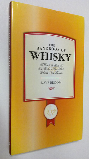 Dave Broom : The handbook of whisky : a complete guide to the world's best malts, blends and brands