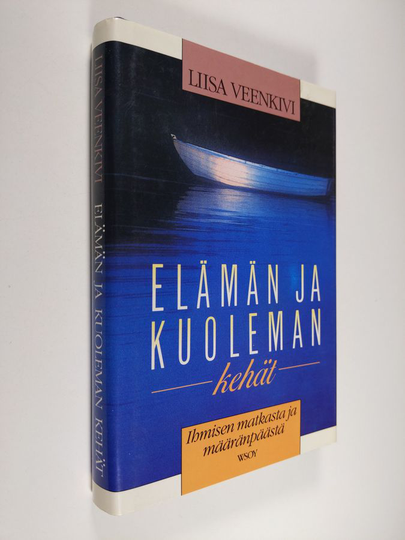 Liisa Veenkivi (toim.) : Elämän ja kuoleman kehät : ihmisen matkasta ja määränpäästä
