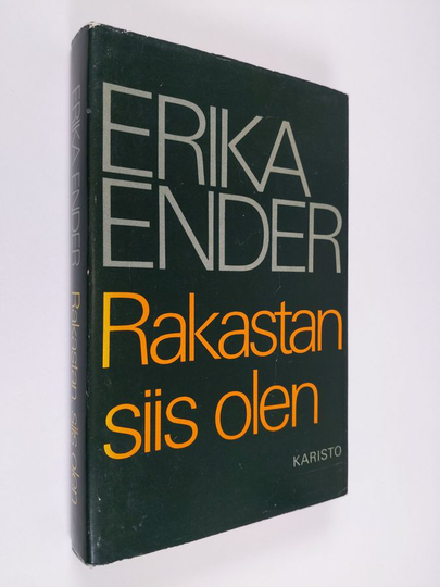 Erika Ender : Rakastan, siis olen