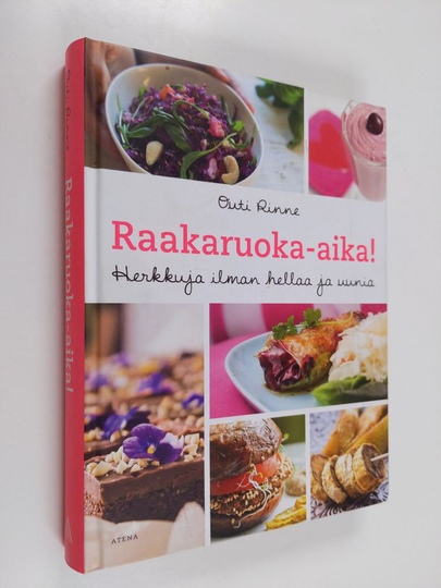 Outi Rinne : Raakaruoka-aika! : herkkuja ilman hellaa ja uunia