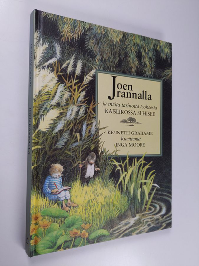 Kenneth Grahame : Joen rannalla ja muita tarinoita teoksesta Kaislikossa suhisee