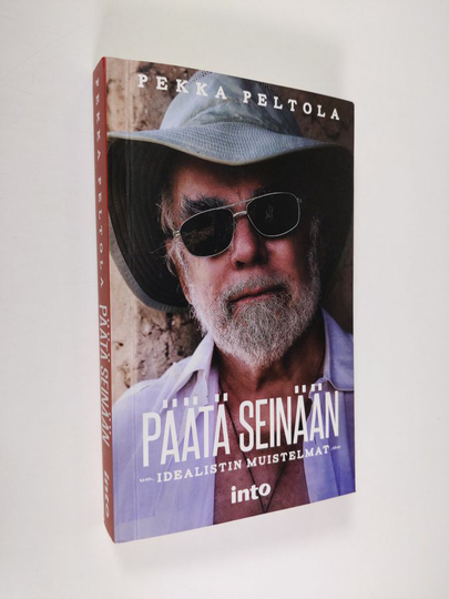 Pekka Peltola : Päätä seinään : idealistin muistelmat