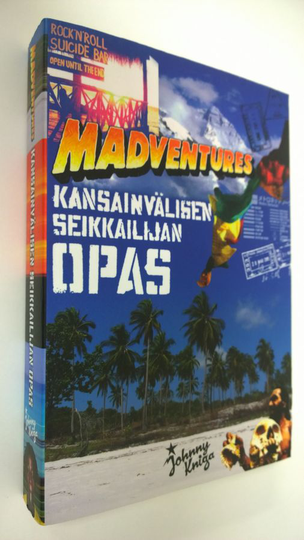 Tuomas Milonoff : Madventures : kansainvälisen seikkailijan opas