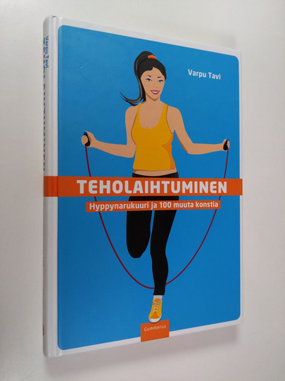 Varpu Tavi : Teholaihtuminen : hyppynarukuuri ja 100 muuta konstia
