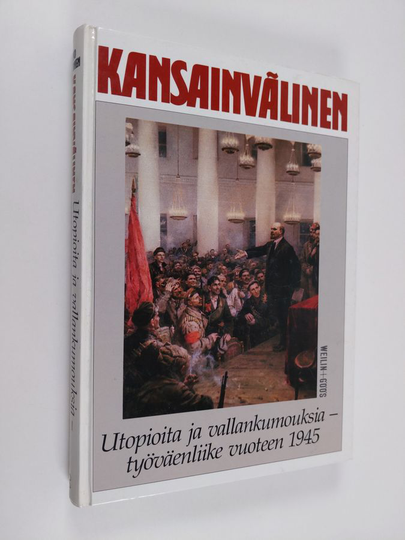 Arvo Santonen : Kansainvälinen Utopioita ja vallankumouksia - työväenliike vuoteen 1945