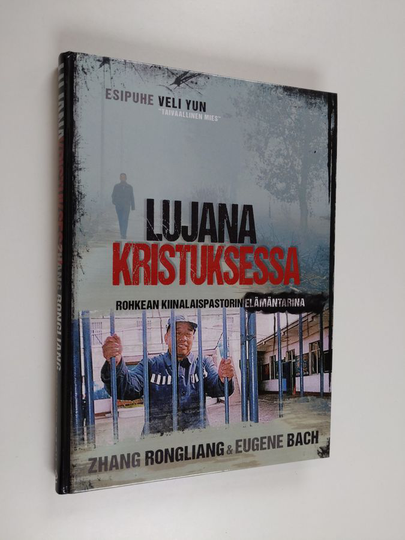Rongliang Zhang : Lujana Kristuksessa : rohkean kiinalaispastorin elämäntarina
