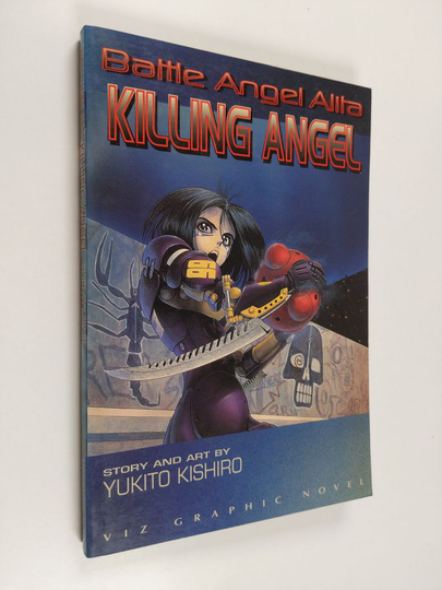 Yukito Kishiro : Battle Angel Alita: Killing angel
