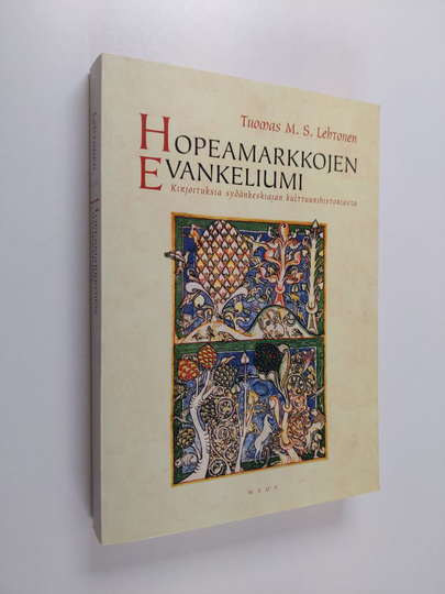 Tuomas M. S. Lehtonen : Hopeamarkkojen evankeliumi : kirjoituksia sydänkeskiajan kulttuurihistoriasta