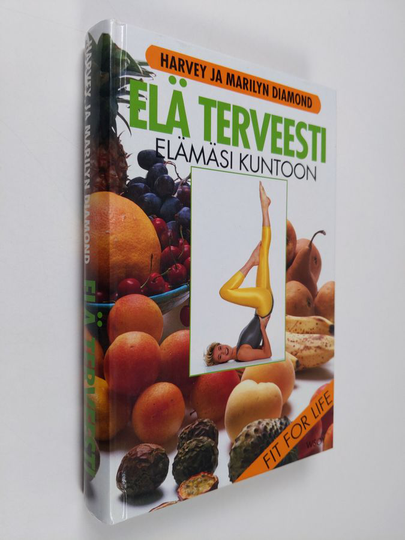 Harvey Diamond : Elä terveesti : elämäsi kuntoon
