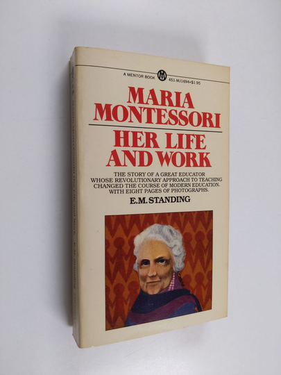 E. M. Standing : Maria Montessori : her life and work