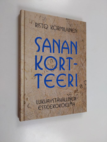 Risto Kormilainen : Sanan kortteeri : lukijaystävällinen esseekokoelma - Lukijaystävällinen esseekokoelma