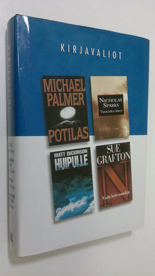 Kirjavaliot ; Palmer, Michael : Potilas / Sparks, Nicholas : Tunteiden äänet / Dickinson, Matt : Huipulle / Grafton, Sue : N niin kuin nuuskija