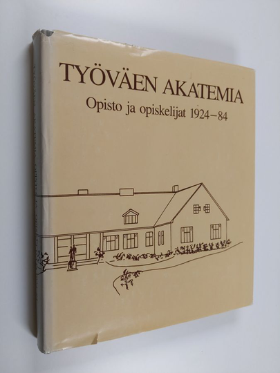 Leila ym. Tanskanen (toim.) : Työväen akatemia : opisto ja opiskelijat 1924-84