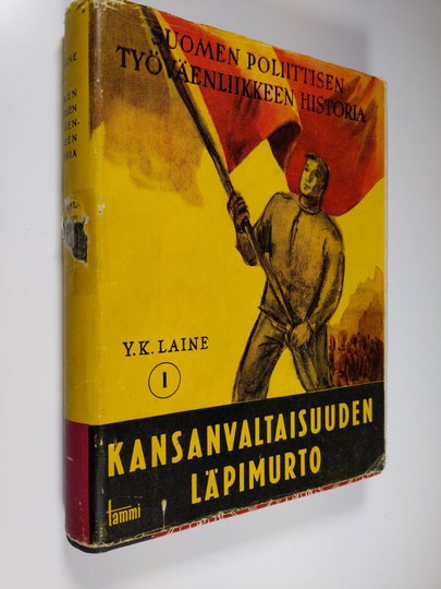 Y. K. Laine : Kansanvaltaisuuden läpimurto 1 - Suomen poliittisen työväenliikkeen historia