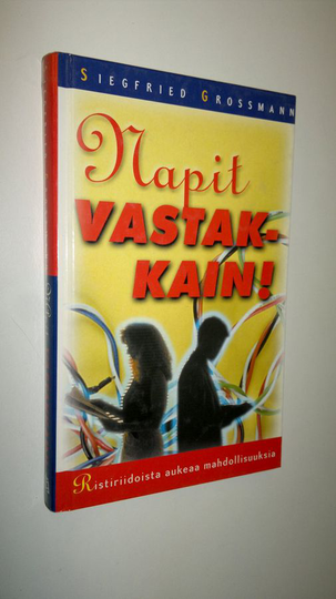 Siegfried Grossmann : Napit vastakkain : ristiriidoista aukeaa mahdollisuuksia