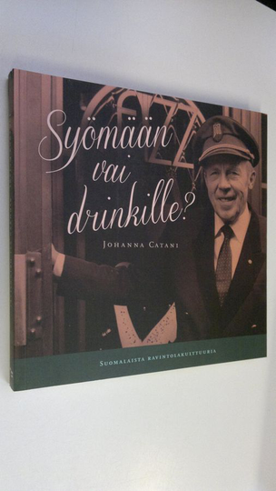 Johanna Catani : Syömään vai drinkille : suomalaista ravintolakulttuuria