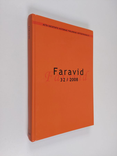 Essi Saloranta : Faravid 32/2008 : Pohjois-Suomen historiallisen yhdistyksen vuosikirja