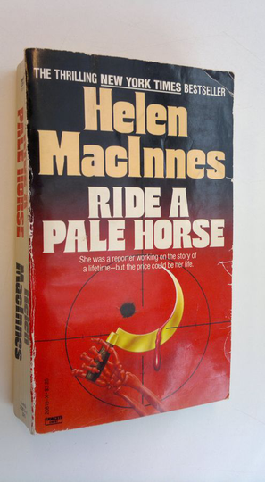 Helen MacInnes : Ride a pale horse