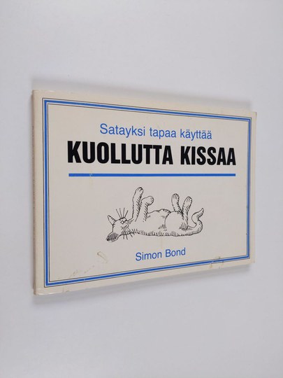 Simon Bond : Satayksi tapaa käyttää kuollutta kissaa