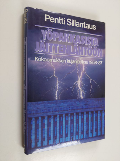 Pentti Sillantaus : Yöpakkasista jäittenlähtöön : kokoomuksen kujanjuoksu 1958-87