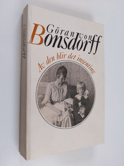 Göran von Bonsdorff : Av den blir det ingenting : mitt liv 1918-1939