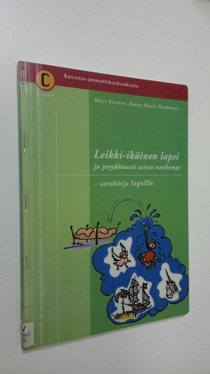 Marjo Kuronen : Leikki-ikäinen lapsi ja psyykkisesti sairas vanhempi : satukirja lapsille