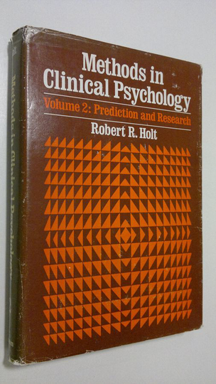 Robert R. Holt : Methods in Clinical Psychology - vol. 2 : prediction and research