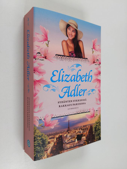 Elizabeth Adler : Sydänten sykkeessä ; Rakkaus Pariisissa