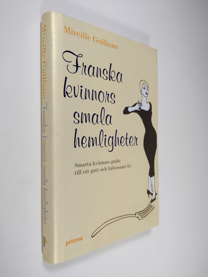 Mireille Guiliano : Franska kvinnors smala hemligheter