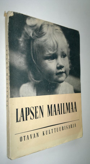 Kai von Fieandt : Lapsen maailmaa ja henkistä kehitystä : hengenelämämme sarastus ja kasvu : sarja lapsipsykologisia esitelmiä