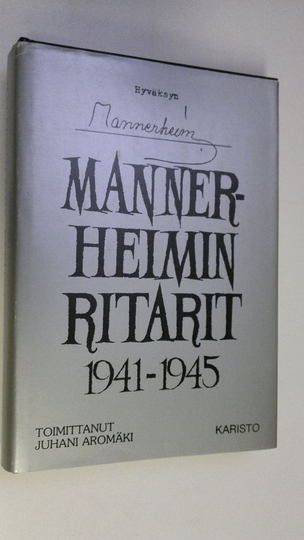 Juhani Aromäki (toim.) : Mannerheimin ritarit