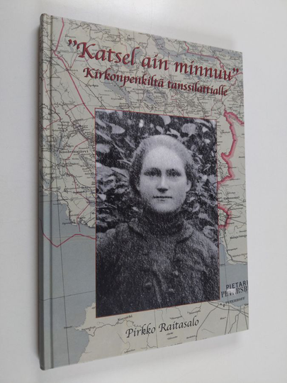Pirkko Raitasalo : 'Katsel ain minnuu' : kirkonpenkiltä tanssilattialle : nuorison tutustuminen ja seurustelu Muolaassa Karjalan kannaksella
