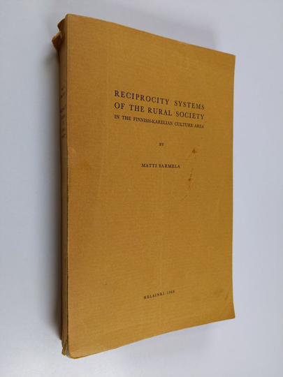 Matti Sarmela : Reciprocity Systems of the Rural Society in the Finnish-Karelian Culture Area - With Special Reference to Social Intercourse of ...