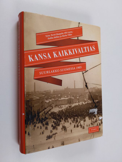 Pertti ym. Haapala : Kansa kaikkivaltias : suurlakko Suomessa 1905