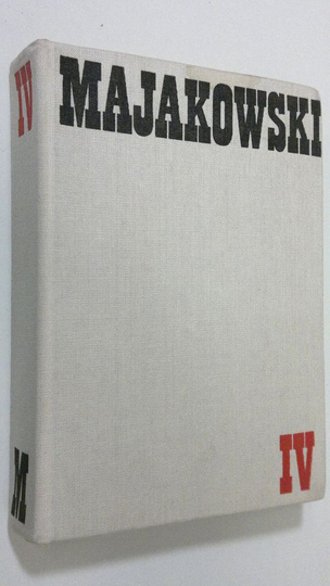 Wladimir Majakowski : Ausgewählte werke IV : Gedichte poeme stucke prosa publizistik