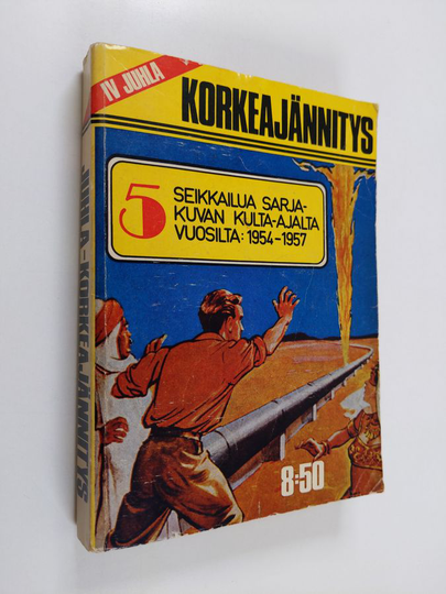 Juhla-Korkeajännitys IV : 5 seikkailua sarjakuvan kulta-ajalta vuosilta 1954-1957
