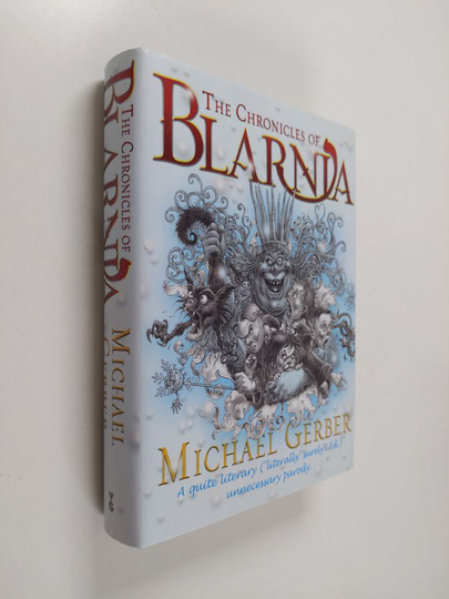 Michael Gerber : The Chronicles of Blarnia - The Lying Bitch in the Wardrobe, a Story for the Childish