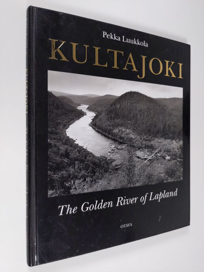 Pekka Luukkola : Kultajoki = The Golden River of Lapland