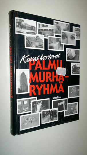 Teemu Rinne : Palmu, murharyhmä : kuvat kertovat