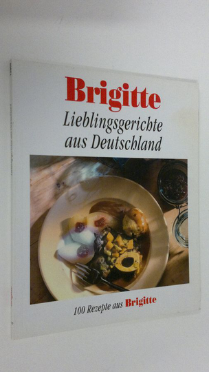 Barbara Rias-Bucher : Lieblingsgerichte aus Deutschland : 100 Rezepte aus Brigitte
