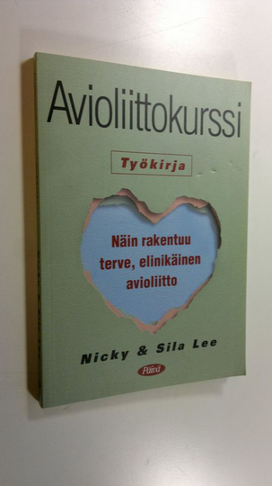 Nicky Lee : Avioliittokurssi : työkirja : näin rakentuu terve, elinikäinen avioliitto